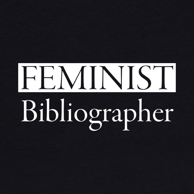 Feminist Bibliographer White Text by wbhb